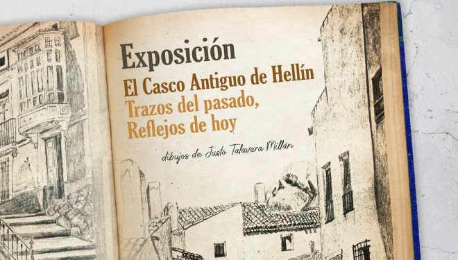 Exposición “El Casco Antiguo de Hellín: Trazos del pasado: Reflejos de hoy”